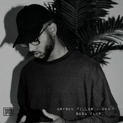 Bryson Tiller -  Don't [Sosa Flip]