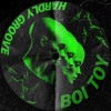 PREMIERE: BOI TOY - Hardly Groove cover artwork