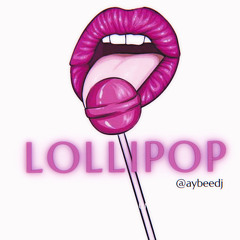 Lollipop - AybeeDJ
