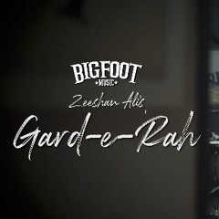 Zeeshan Ali | Gard-e-Rah | Bigfoot Music