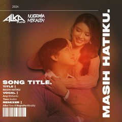 Arsy Widianto & Tiara Andini - Masih Hatiku 2024 [Alka Flow x Nugraha Miraldy Bootleg] #Req# FA999