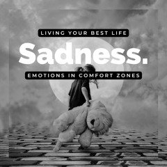 Emotions in Comfort Zones | Sadness