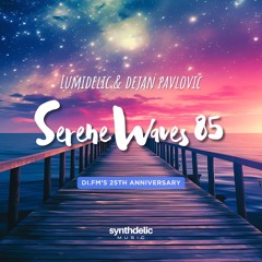 Lumidelic Pres. Serene Waves 85 With ‪Dejan Pavlovic‬ [DI.FM's 25th Anniversary]
