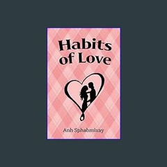 [PDF] ✨ Habits of Love Read Book