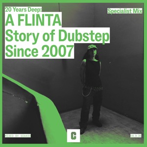 20 Years Deep: A FLINTA Story of Dubstep Since 2007 – Mixed by Soa420