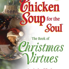❤[PDF]⚡  Chicken Soup for the Soul The Book of Christmas Virtues: Inspirational