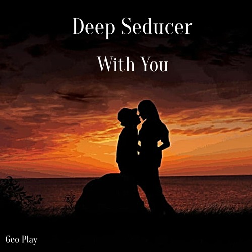 Deep Seducer - With You