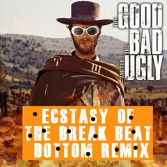 The Good, The Bad and The Ugly (Ecstasy of the Break Beat Bottom Remix) Ennio Morricone