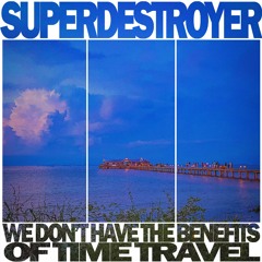 We Don't Have The Benefits Of Time Travel