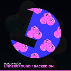 Bloody Good - Underground / Backed On - Loulou records  (LLR341)(OUT NOW)