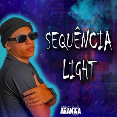 SEQUENCIA LIGHT RITMADA  [ DJ ARANHA ] 2023 - SEM PALAVRÃO