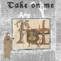 Take On Me - Medieval