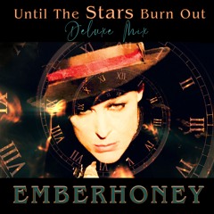 Until The Stars Burn Out (Deluxe Mix)