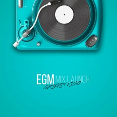 EGM EP Launch Mix