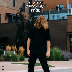 Late Tracks - Psycho