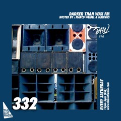 Darker Than Wax FM #332 w/ Marco Weibel & Mawkus • 3rd September 2022