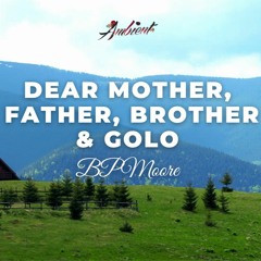 BPMoore - Dear Mother, Father, Brother & Golo