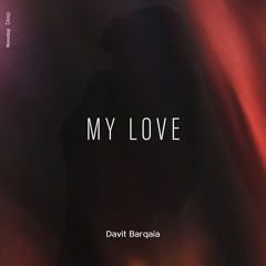 Davit Barqaia - My Love