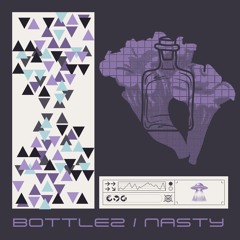 bottlez x nasty