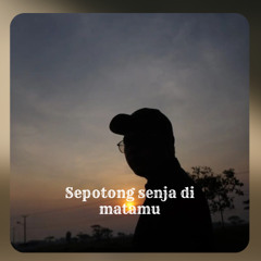 🎵 Sepotong Senja di Matamu
