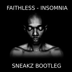 Faithless - Insomnia (Sneakz Bootleg)