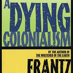 [DOWNLOAD] EPUB 📨 A Dying Colonialism by  Frantz Fanon,Haakon Chevalier,Adolfo Gilly