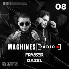 Machines Radio - Frasser Episodio 08 (Dazel Guest Mix Afro House & Tech House 2025)