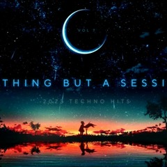 Nothing But A Session -  Vol 7 - 2023 Techno Hits