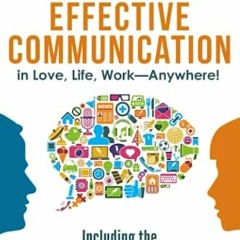 [PDF DOWNLOAD] 4 Essential Keys to Effective Communication in Love. Life. Work--Anywhere!: Includi
