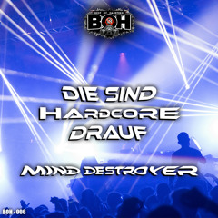 Mind Destroyer - Die Sind Hardcore Drauf [BOH]