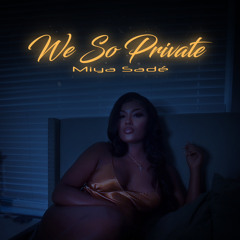 Miya Sadé- We So Private ( Official Audio )