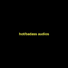 hot/badass audios