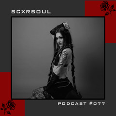 SCXRSOUL - PODCAST #077