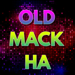 OLD MACK HA