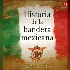 "Historia de la bandera mexicana, 1325-2019", de Enrique Florescano y Moisés Guzmán