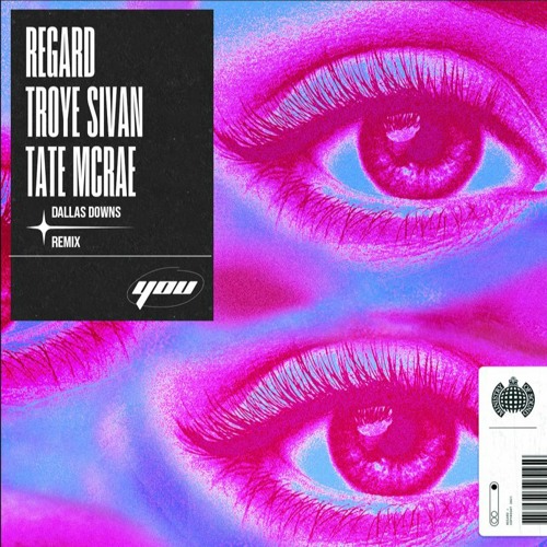 DJ Regard, Troye Sivan, & Tate McRae - You (Dallas Downs Remix)