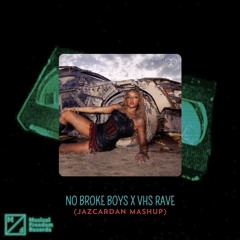 No Broke Boys x VHS RAVE (Jazcardan Mashup)