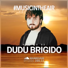 #MUSICINTHEAIR [300-71] w/ DUDU BRIGIDO