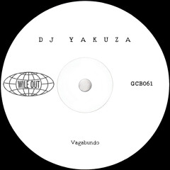 Dj Yakuza - Vagabundo [Wile Out](GCB061)