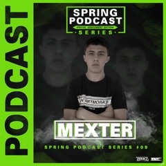 Spring Podcast Series #09 - MEXTER