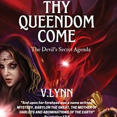 [VIEW] EPUB 📦 Thy Queendom Come: The Devil's Secret Agenda (Mystery Babylon) by  V L