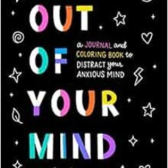 [Access] EBOOK 📗 Out of Your Mind: A Journal and Coloring Book to Distract Your Anxi