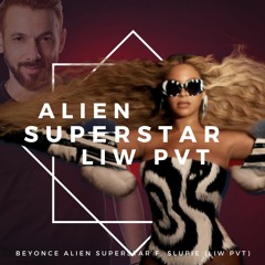 BEYONCE  - ALIEN SUPERSTAR  F. SLUPIE ( LIW PVT MASHUP ) Teaser