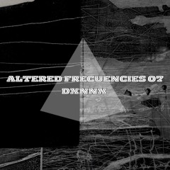 ALTERED FRECUENCIES 07 DXNNX
