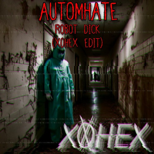 Automhate - Robot Dick (x0hex Bootleg)