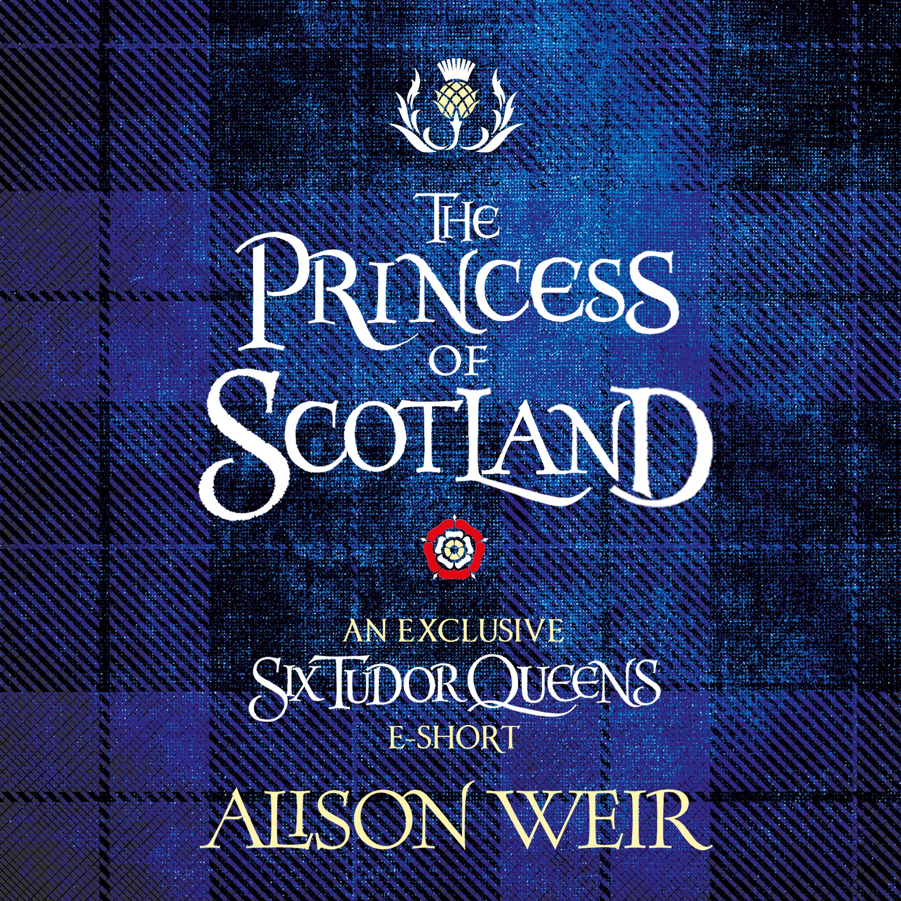 cover of episode THE PRINCESS OF SCOTLAND by Alison Weir, read by Sophie Roberts - audiobook extract