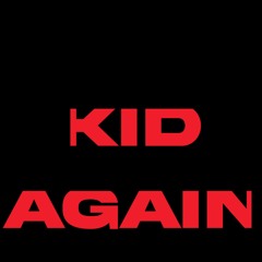 Kid Again (Unreleased Edit)