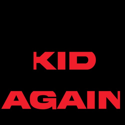 Kid Again (Unreleased Edit)