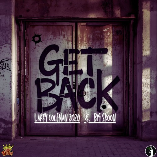 GET BACK! (with Big Skoon)