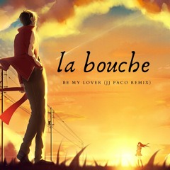 La Bouche - Be My Lover (JJ Paco Remix)